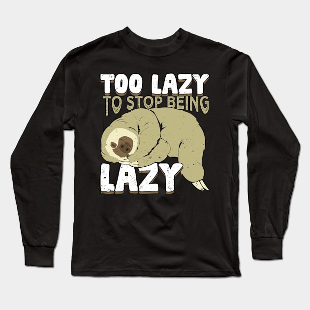 Too Lazy To Stop Being Lazy Long Sleeve T-Shirt by Dolde08